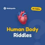 Human Body Riddles: 30 Riddles About Your Amazing Body on Riddlepedia