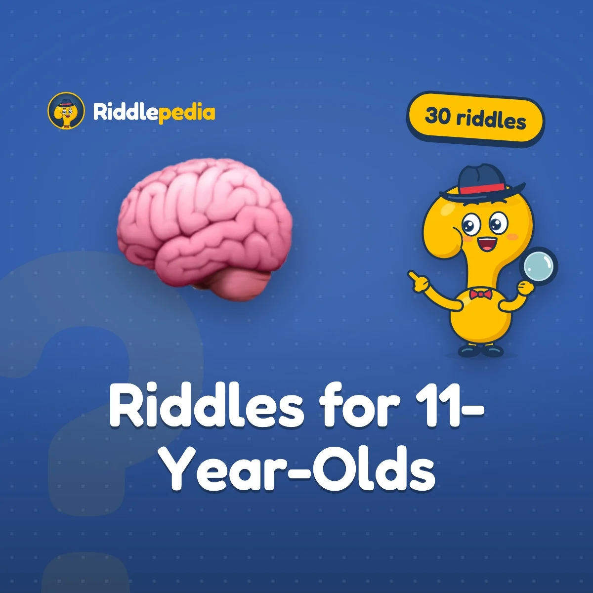 Riddles for 11-Year-Olds: 30 Riddles with Answers on Riddlepedia